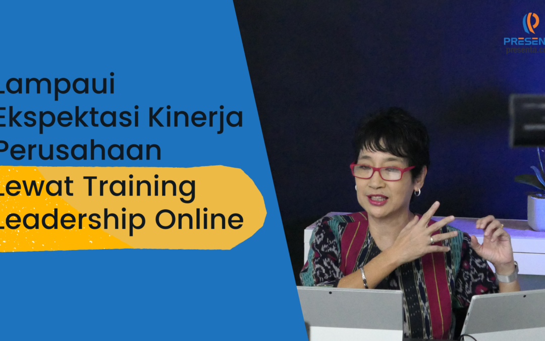 Lampaui Ekspektasi Kinerja Perusahaan Lewat Training Leadership Online