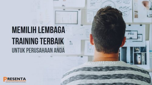 Memilih Lembaga Training terbaik untuk Perusahaan Anda 2