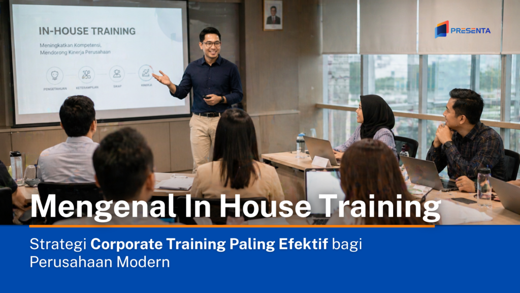 Mengenal In House Training_ Strategi Corporate Training Paling Efektif bagi Perusahaan Modern