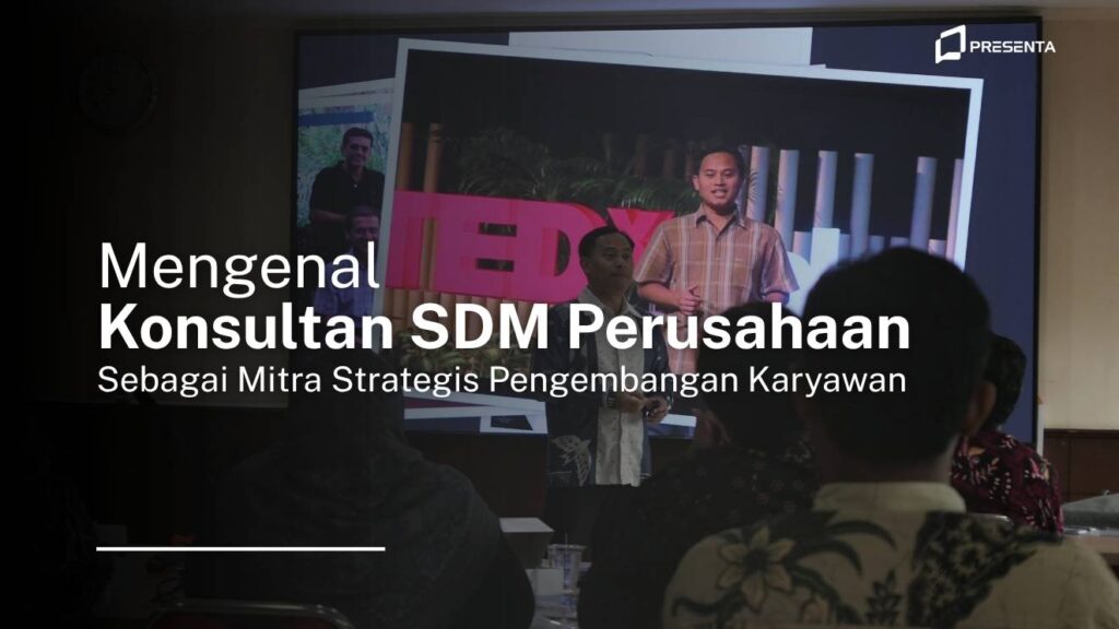 Mengenal Konsultan SDM Perusahaan Sebagai Mitra Strategis Pengembangan Karyawan