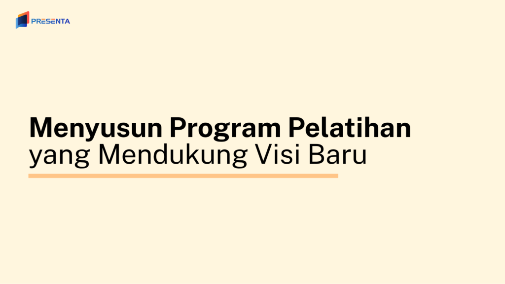 Menyusun Program Pelatihan yang Mendukung Visi Baru