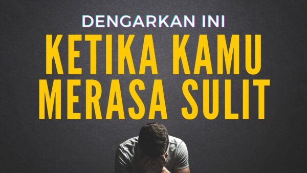 Kata-Kata Motivasi dan Penyemangat Hidup Untuk Menjadikan Masa Sulit Menjadi Lebih Baik