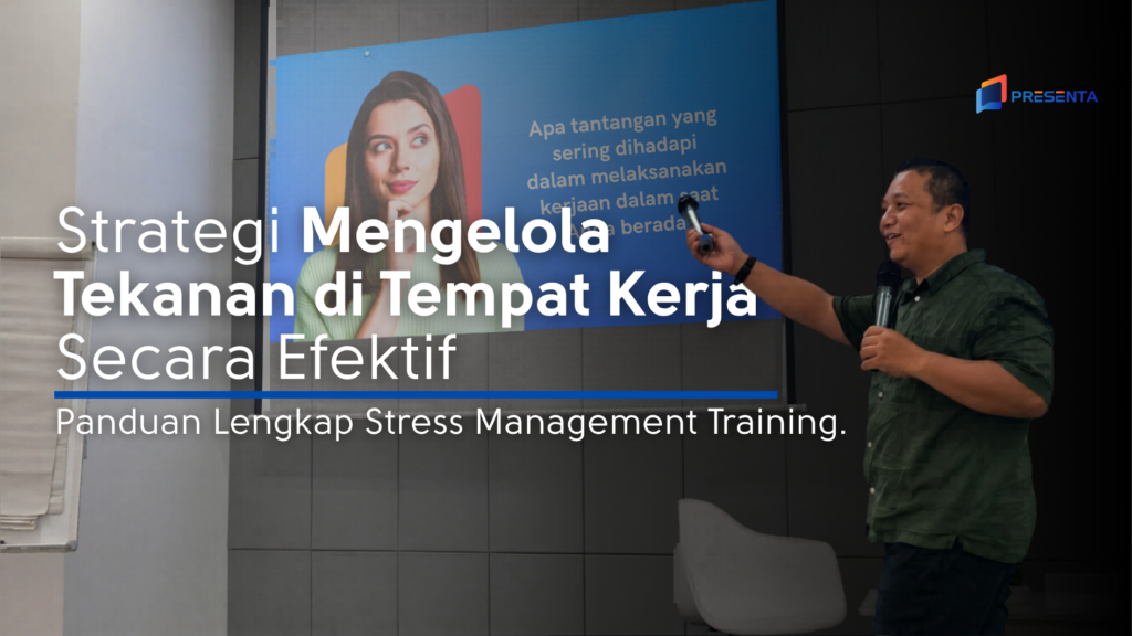 Panduan Lengkap Stress Management Training Strategi Mengelola Tekanan di Tempat Kerja Secara Efektif