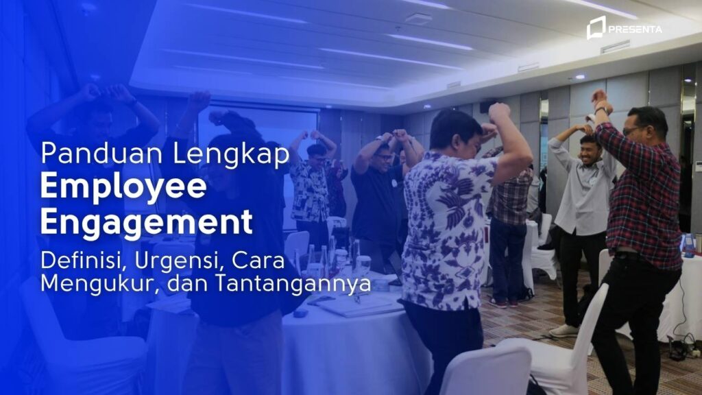 Panduan Lengkap Employee Engagement_ Definisi, Urgensi, Cara Mengukur, dan Tantangannya