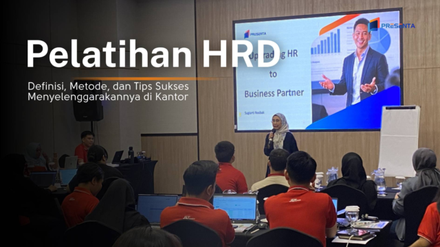 Pelatihan HRD: Definisi, Metode, dan Tips Sukses Menyelenggarakannya di Kantor