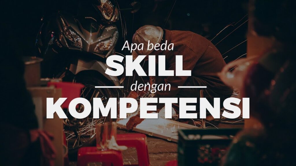 Perbedaan skill dan kompetensi