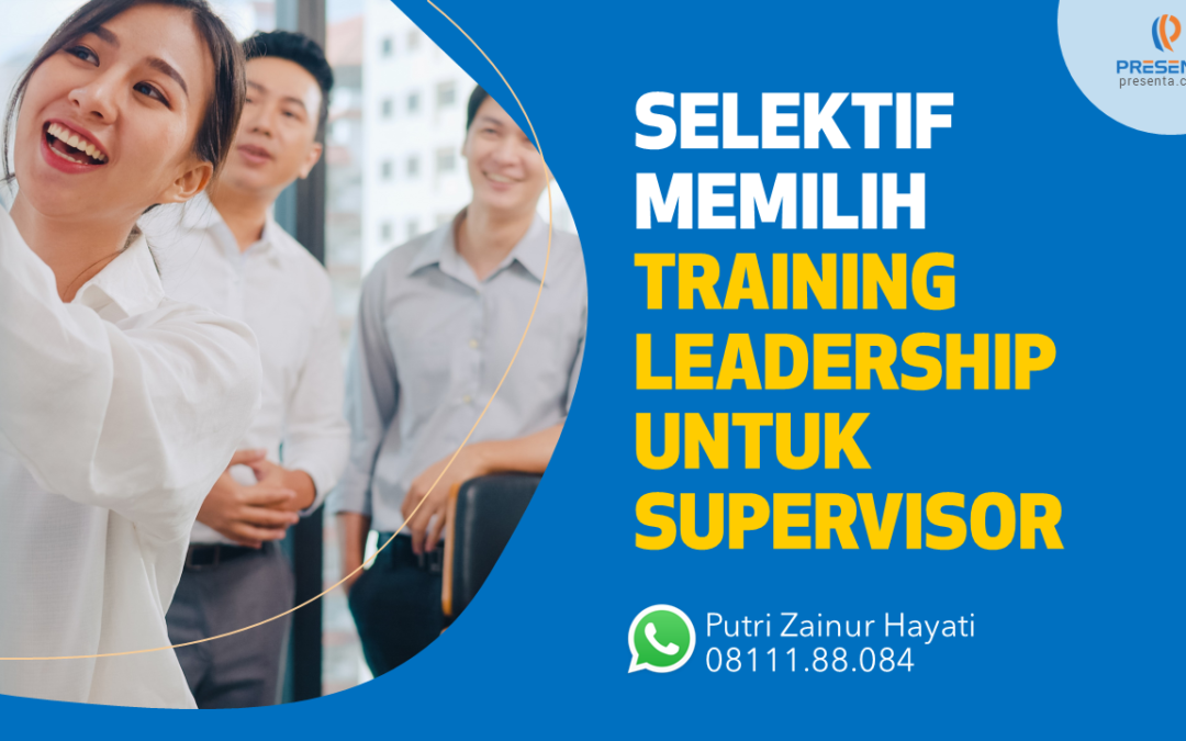 Selektif Memilih Training Leadership untuk Supervisor