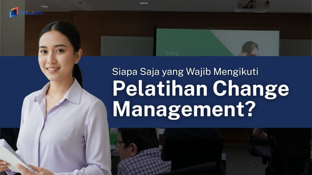 Apa itu Pelatihan Change Management? Definisi, Tujuan, Manfaat, Metode, dan Implementasinya 3 Siapa Saja yang Wajib Mengikuti Pelatihan Change Management