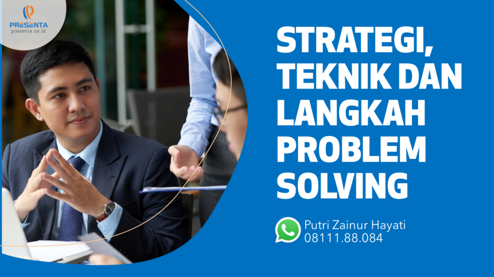 Strategi Teknik Dan Langkah Problem Solving Presenta Vendor Pelatihan Terbaik Indonesia 3110