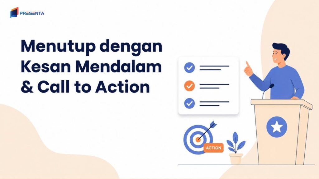 Tutup presentasi dengan kesan yang dalam dan call to action