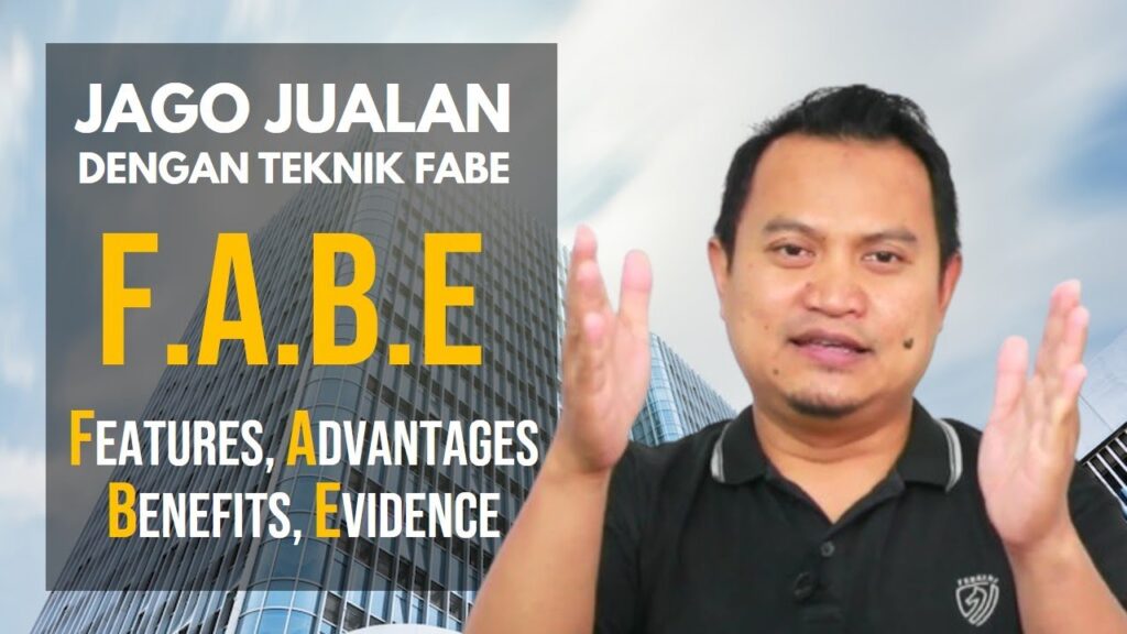 Jago Jualan dengan Teknik FABE: Strategi Penjualan Efektif untuk Menarik Hati Pelanggan