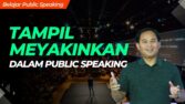 Cara Menyampaikan Public Speaking dengan Meyakinkan